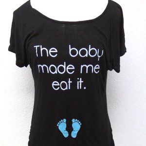 The Baby Made Me Eat It Shirt - Size Large (Maternity)